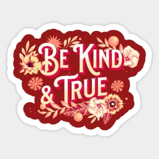 Be Kind and True Inspirational Quote Sticker